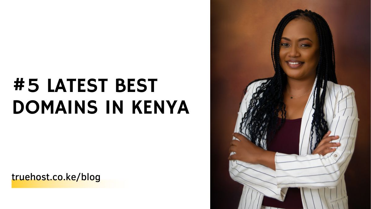 #5 Latest Best Domains In Kenya