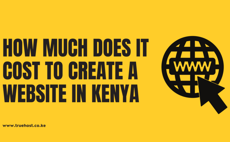 How Much Does It Cost To Create A Website In Kenya