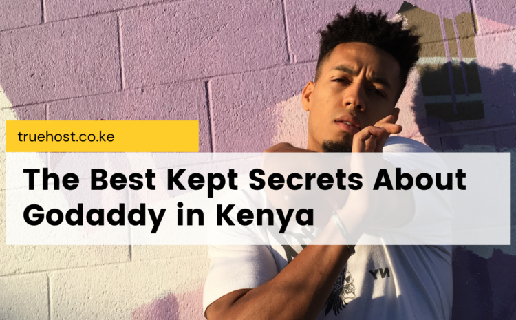 Best Kept Secrets About Godaddy in Kenya