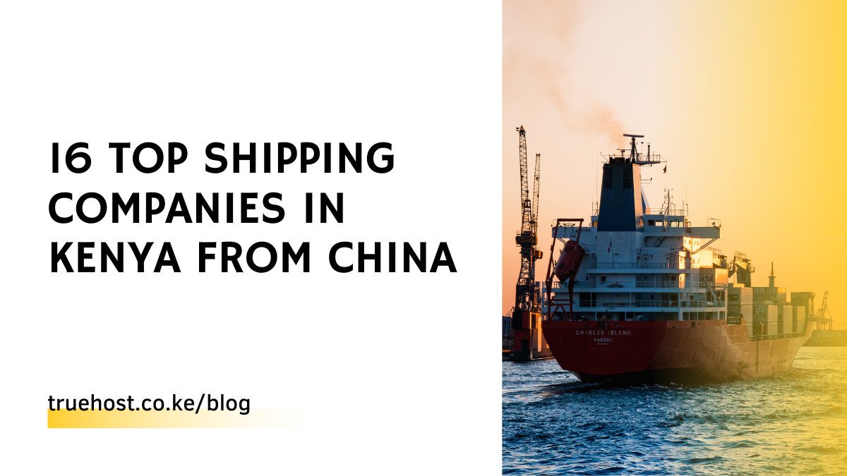 16 Top Shipping Companies in Kenya From China