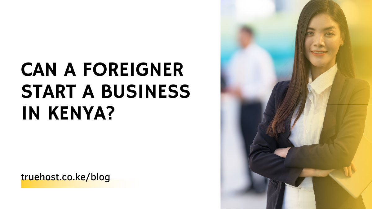 Can a Foreigner Start a Business in Kenya?