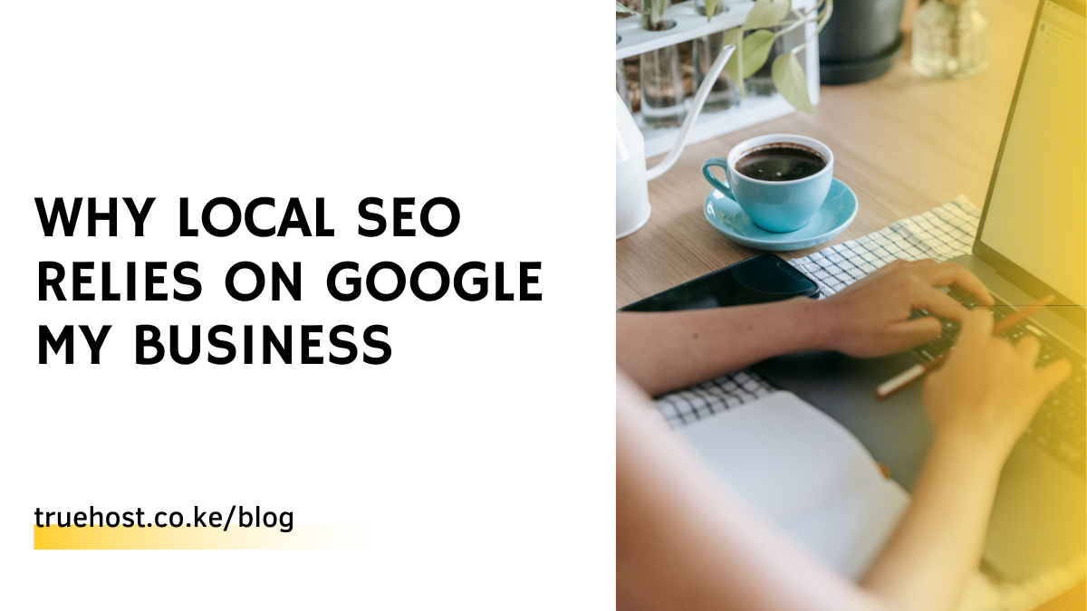 Why Local SEO Relies on Google My Business