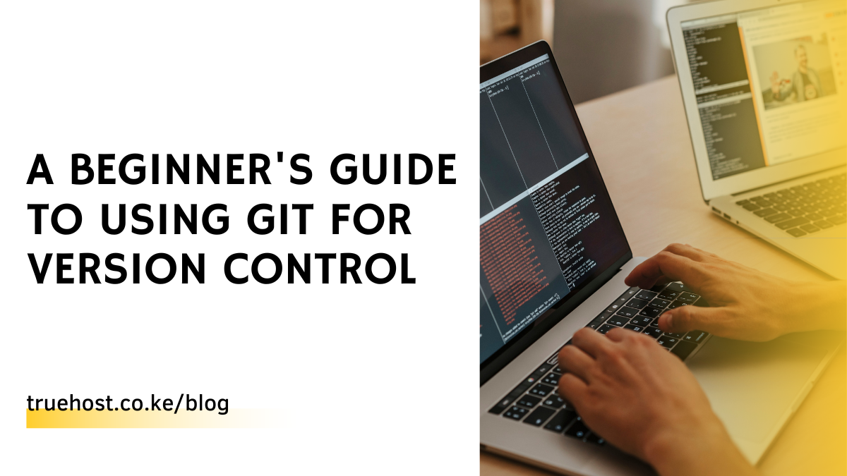 A Beginner's Guide To Using Git For Version Control