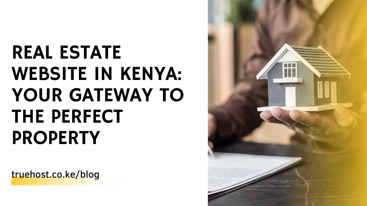 Real Estate Website in Kenya: Your Gateway to the Perfect Property