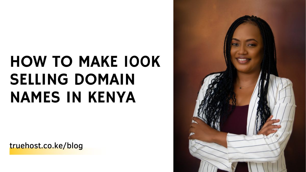 How To Make 100K Selling Domain Names in Kenya
