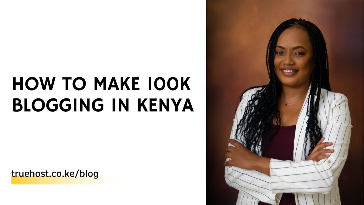 How to Make 100K Blogging in Kenya