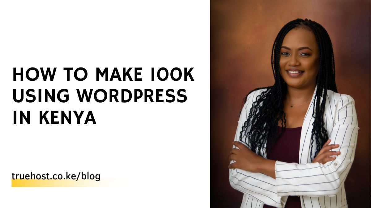 How to Make 100K Using WordPress in Kenya