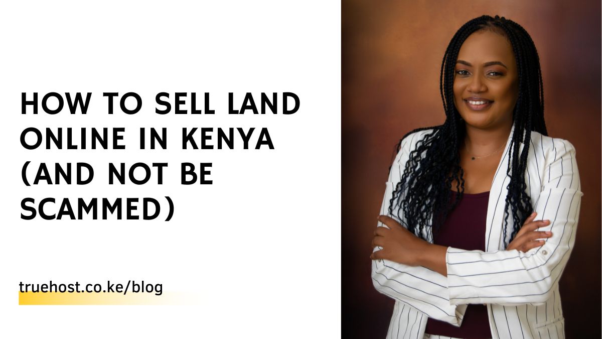 How to Sell Land Online in Kenya (And Not Be Scammed)