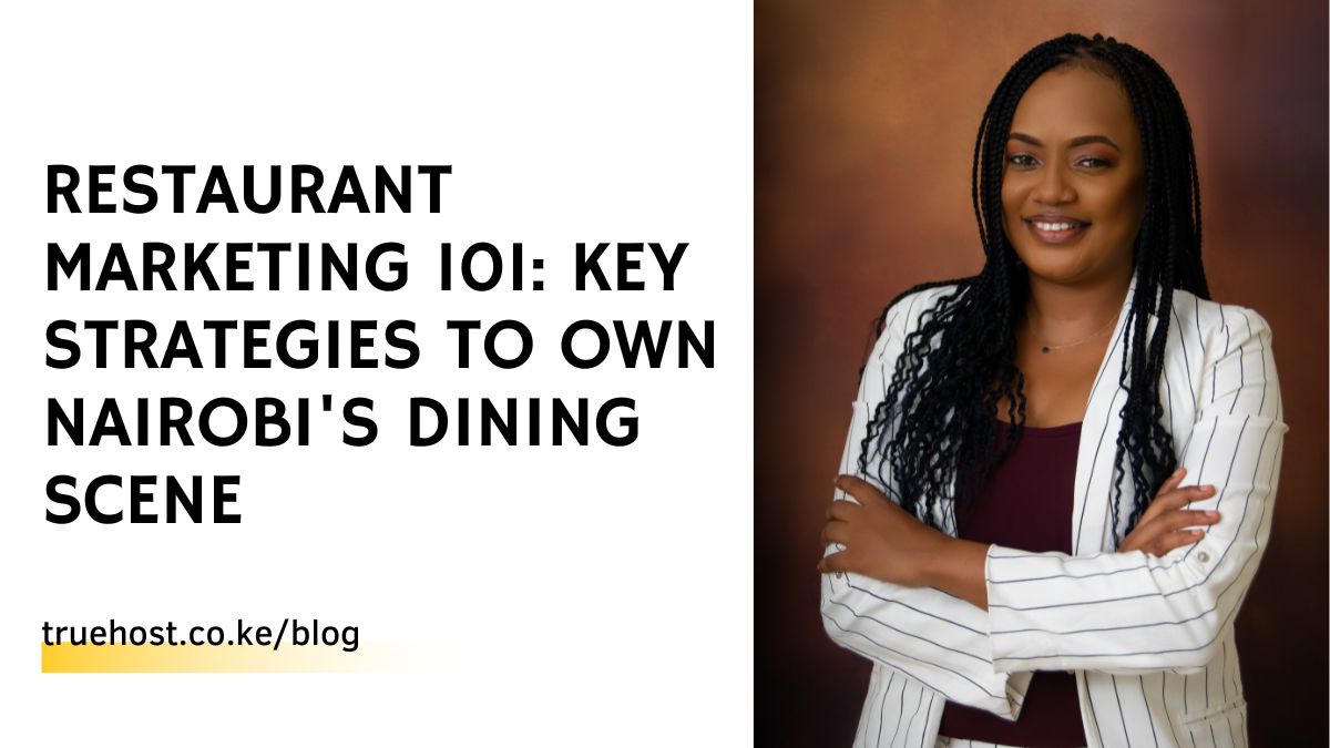 Restaurant Marketing 101: Key Strategies to Own Nairobi's Dining Scene