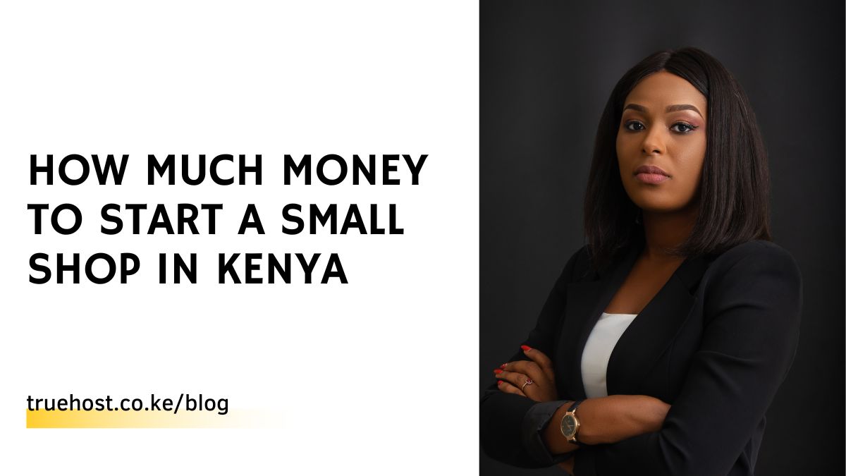 How Much Money To Start A Small Shop In Kenya