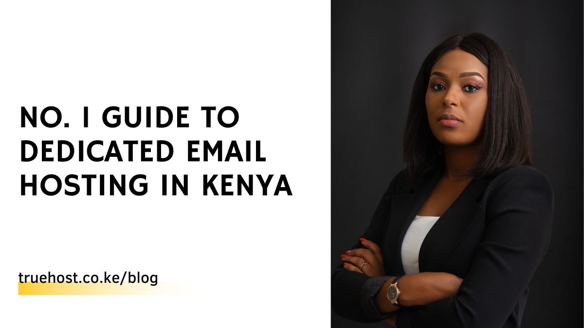 No. 1 Guide To Dedicated Email Hosting in Kenya