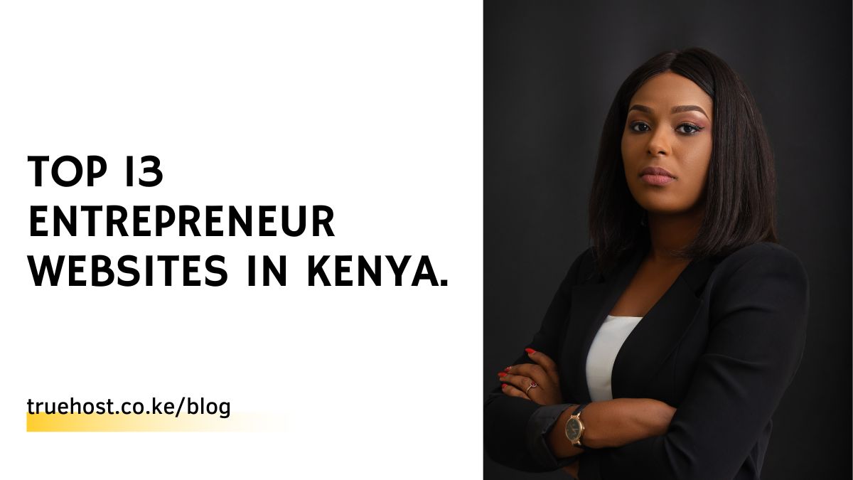 Top 13 Entrepreneur Websites in Kenya.