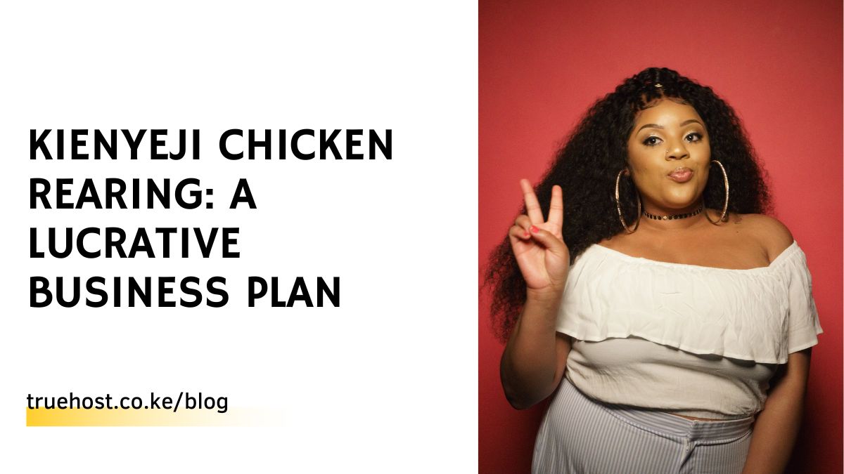 Kienyeji Chicken Rearing: A Lucrative Business Plan