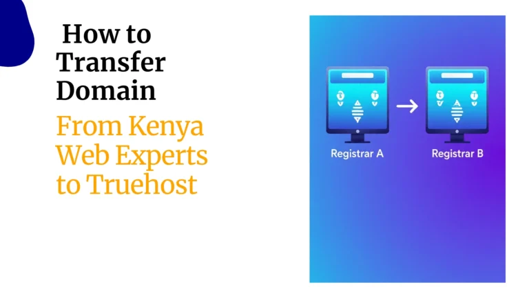 How to Transfer Domain From Kenya Web Experts to Truehost