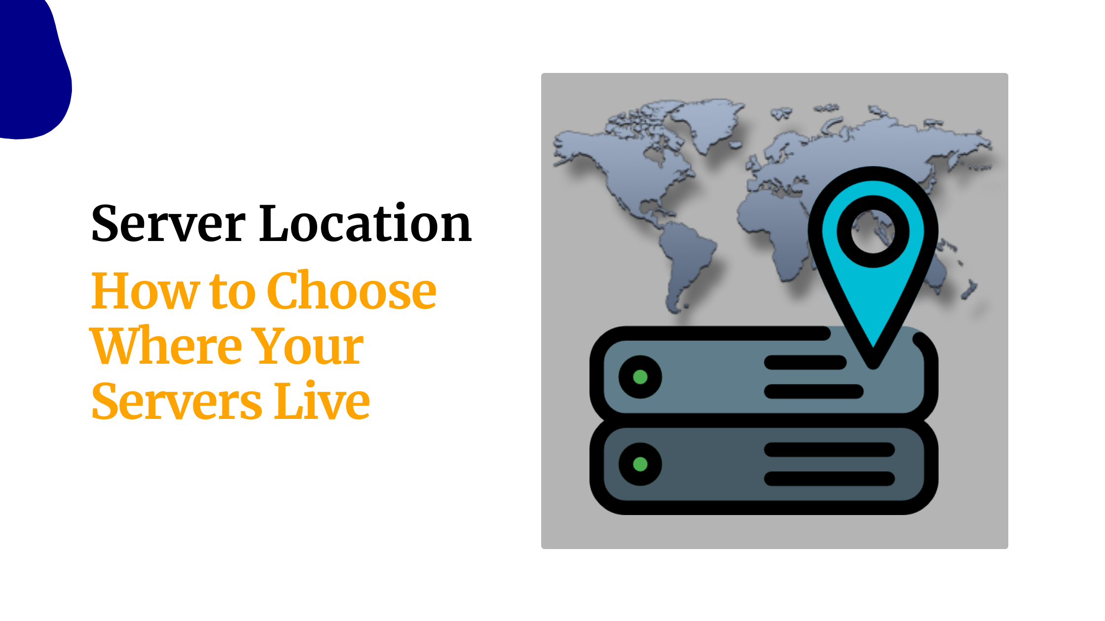 Server Location: How to Choose Where Your Servers Live