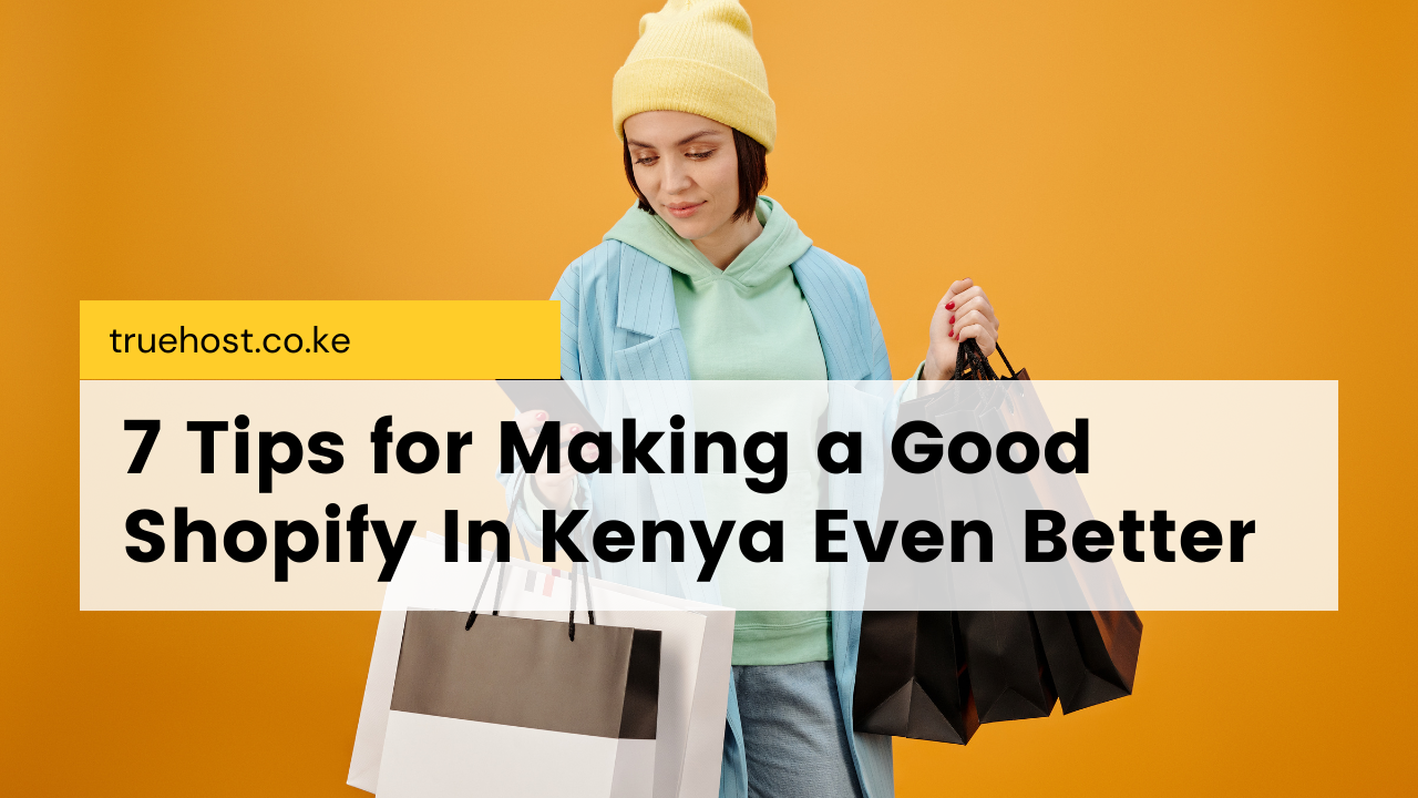 make Shopify store in Kenya better