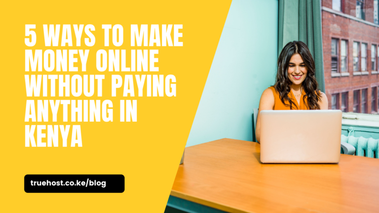 Make Money Online Without Paying Anything in Kenya