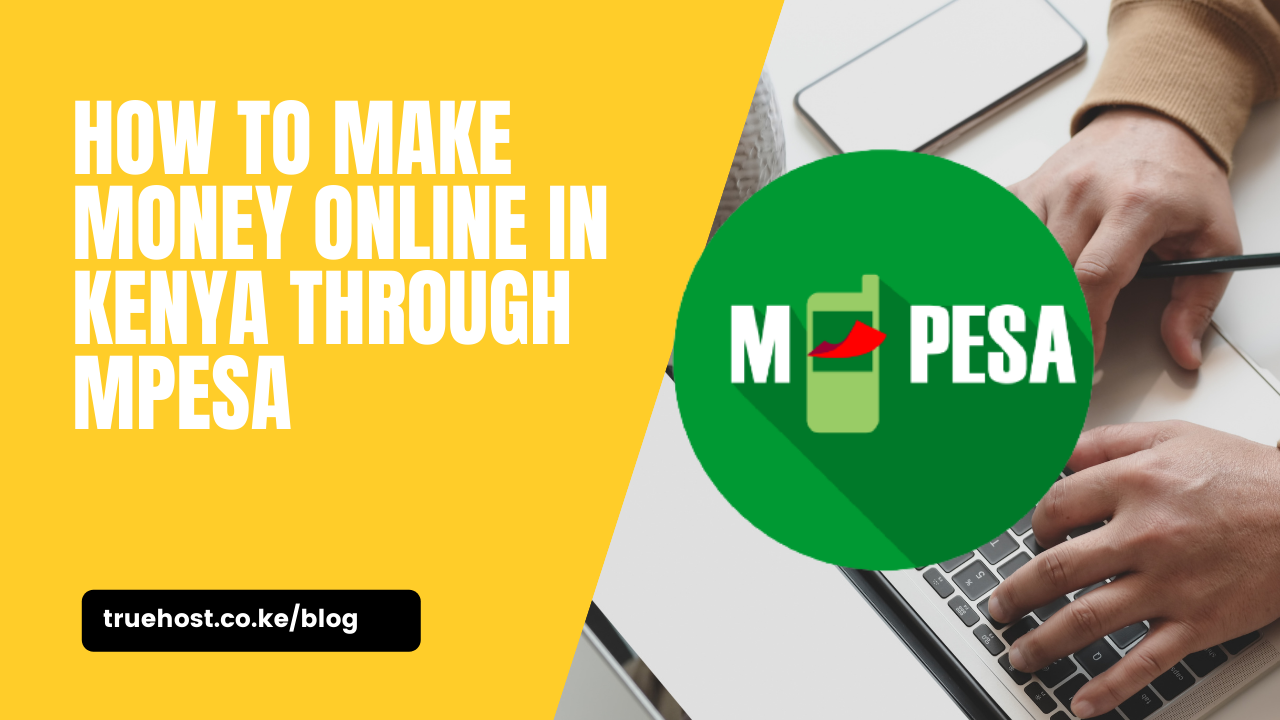 8 Best Ways To Make Money Online in Kenya Through MPESA