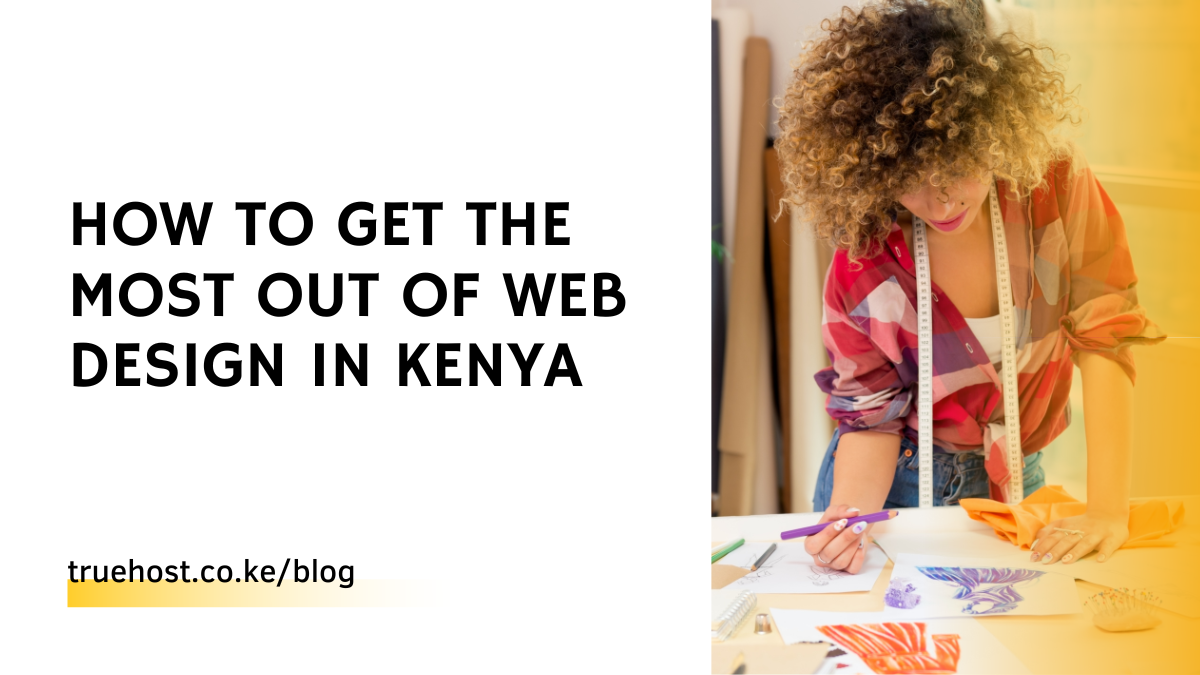 most out of web design in Kenya