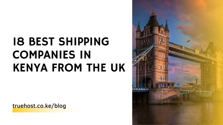 18 Best Shipping Companies in Kenya From the UK