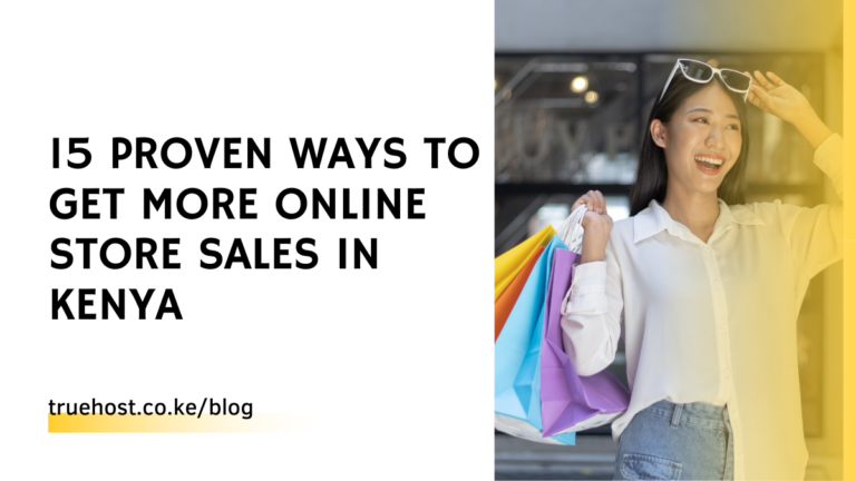 15 PROVEN Ways To Get More Online Store Sales in Kenya
