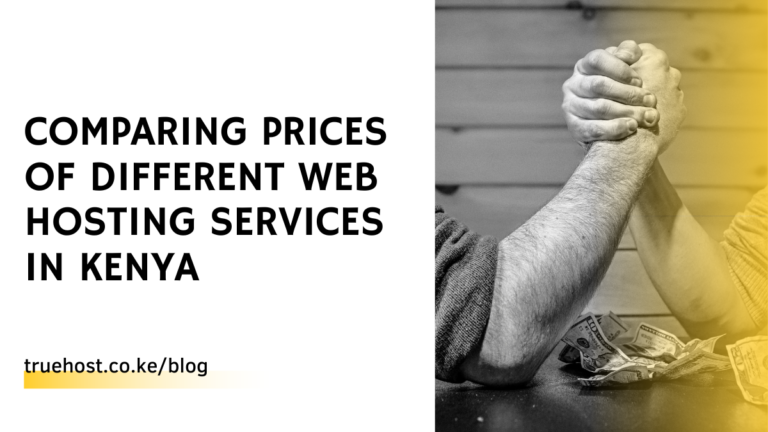 Comparing Prices of Different Web Hosting Services in Kenya