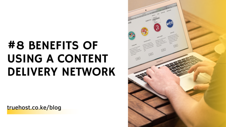 #8 benefits of using a CDN for your website