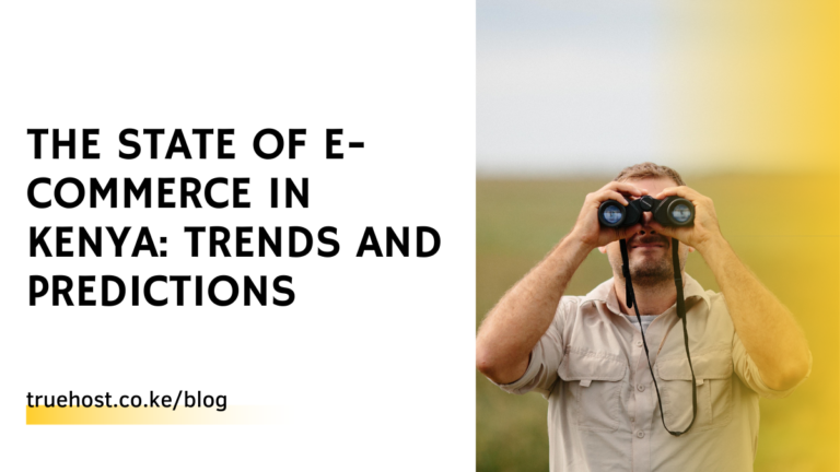 The State Of e-Commerce in Kenya: Trends And Predictions