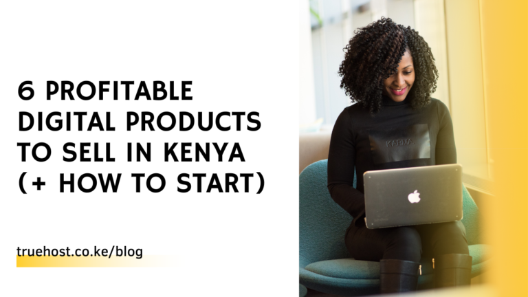 6 Profitable Digital Products To Sell in Kenya (+ How To Start)