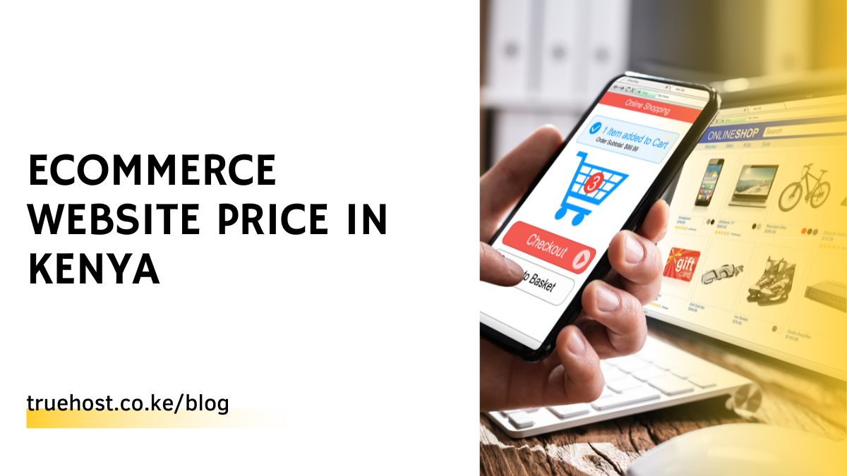 Ecommerce Website Price in Kenya: Comparing Providers and Making Informed Choices