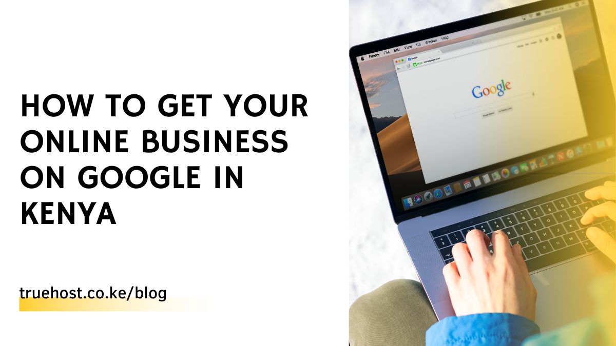 How to Get Your Online Business on Google in Kenya