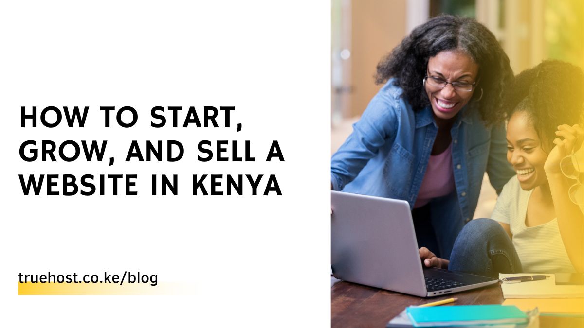 How to Start, Grow, and Sell a Website in Kenya