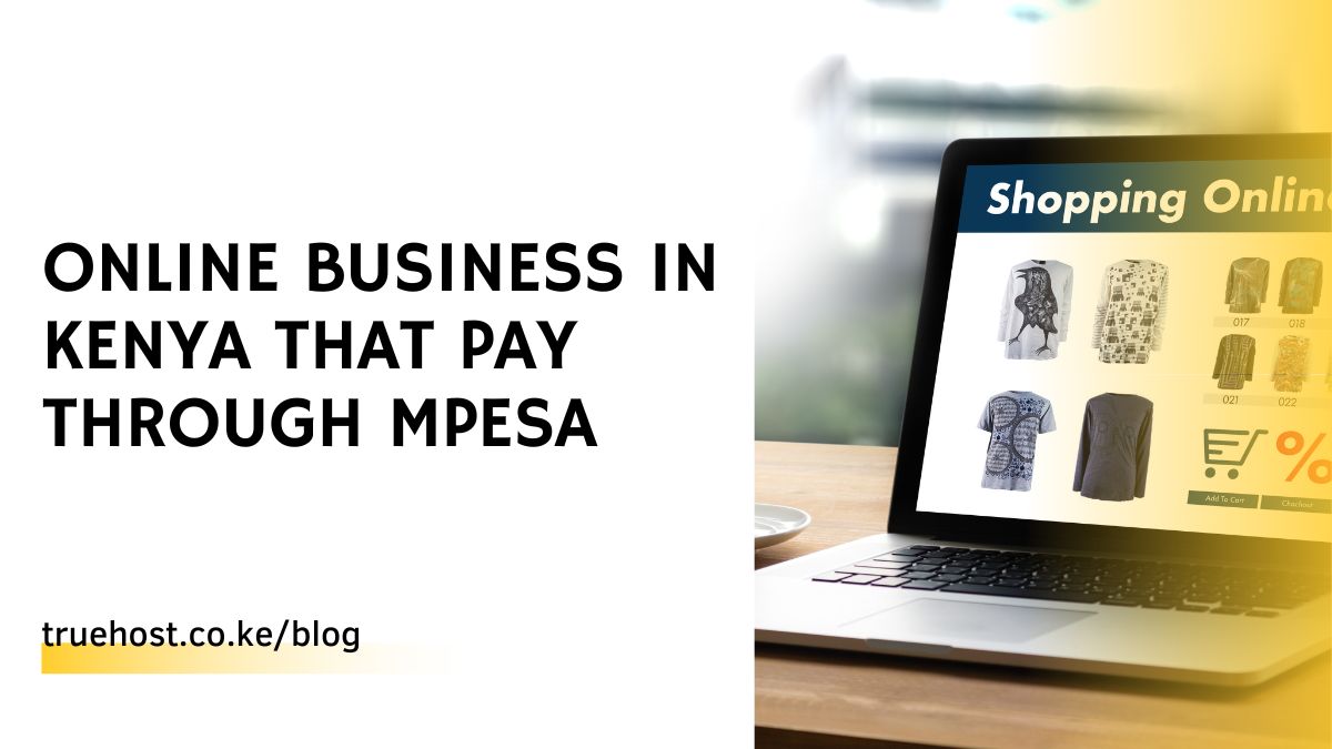 Online Business in Kenya That Pay Through MPESA: 9 Profitable Ventures to Explore