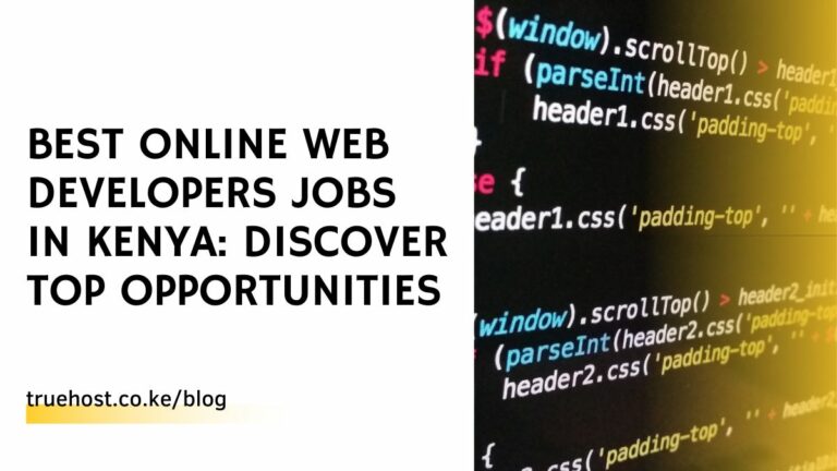 Best Online Web Developers Jobs in Kenya: Discover Top Opportunities