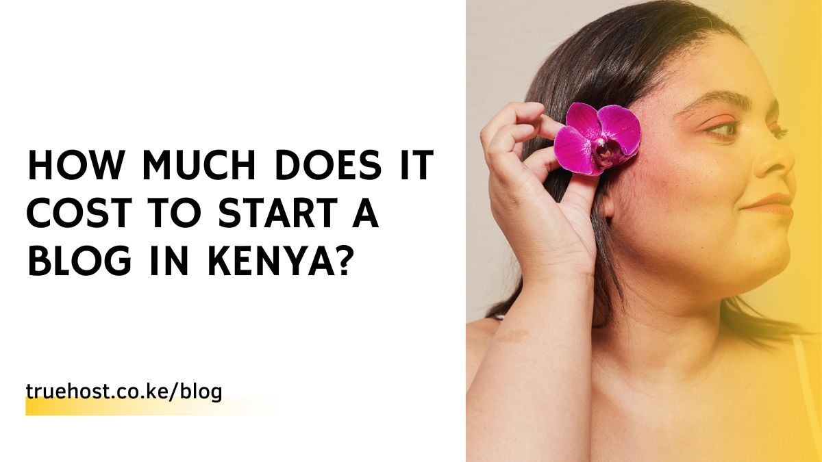 How Much Does It Cost to Start a Blog in Kenya?
