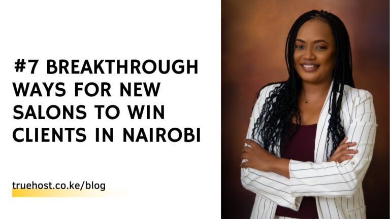 #7 Breakthrough Ways for New Salons to Win Clients in Nairobi