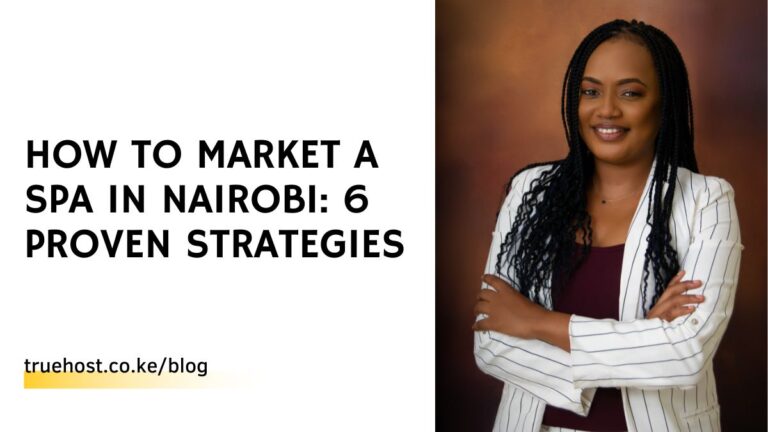 How To Market a SPA in Nairobi: 6 Proven Strategies