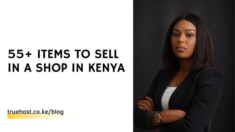 55+ Items To Sell In A Shop In Kenya