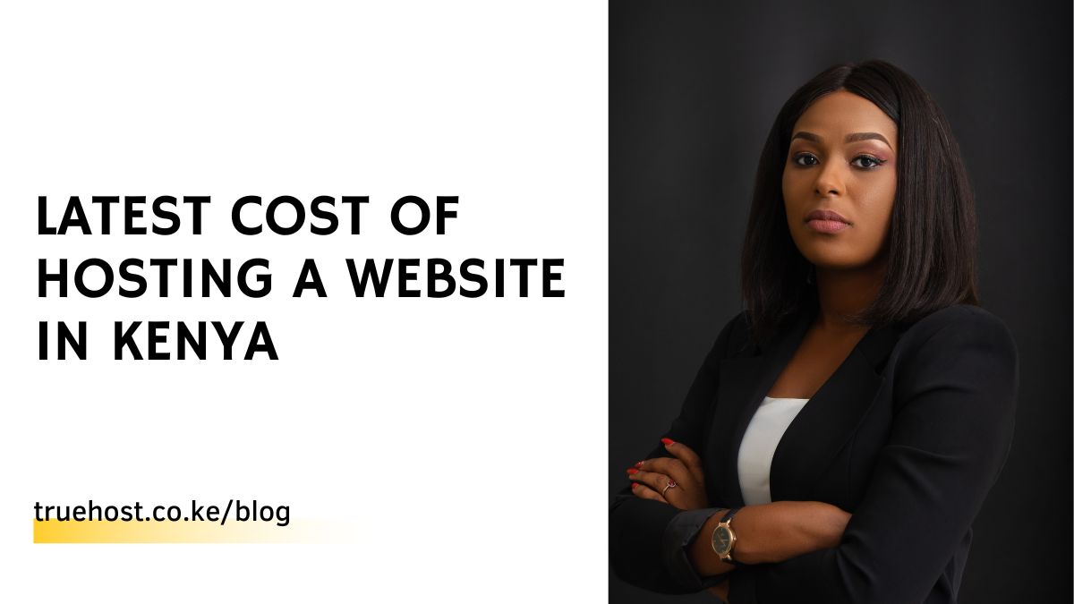 Latest Cost of Hosting a Website in Kenya