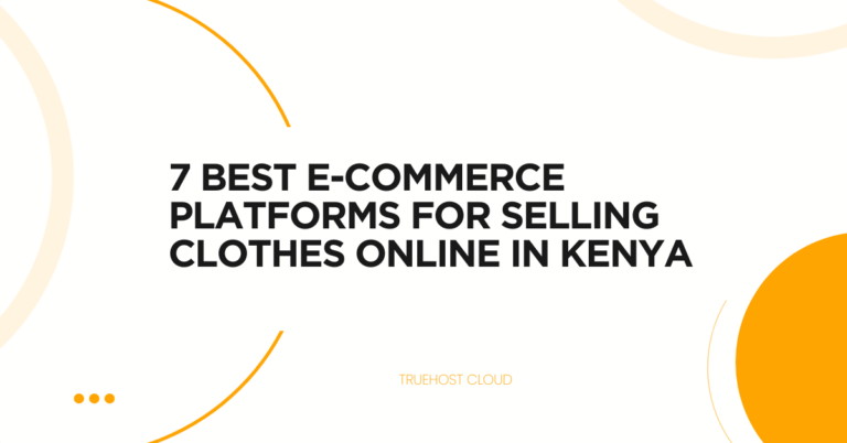 7 Best E-commerce Platforms for Selling Clothes Online in Kenya