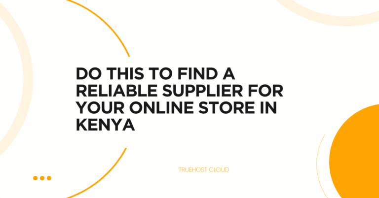 DO THIS to Find a Reliable Supplier for Your Online Store in Kenya