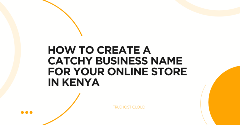 How to Create a Catchy Business Name for Your Online Store in Kenya
