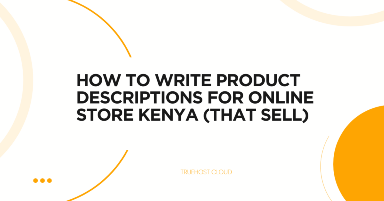 How to Write Product Descriptions for Online Store Kenya (That Sell)