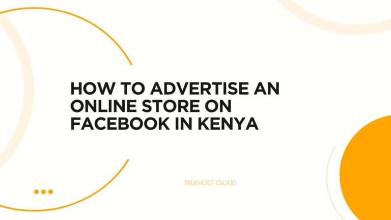How to Advertise an Online Store on Facebook in Kenya