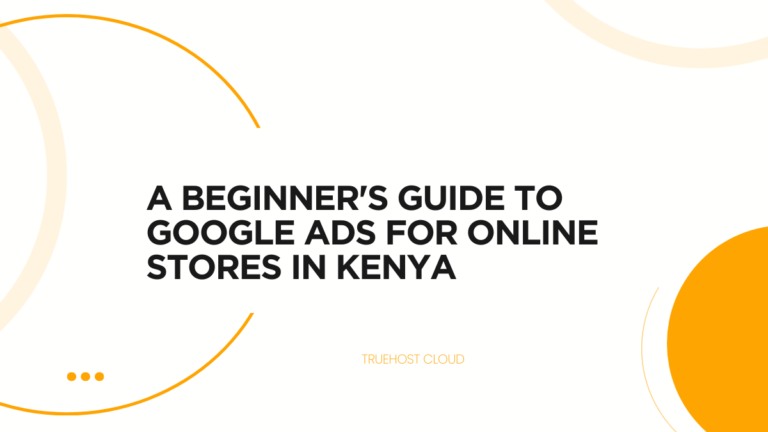 Google Ads for Online Stores in Kenya