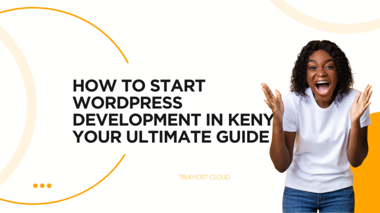 How to Start WordPress Development in Kenya: Your Ultimate Guide