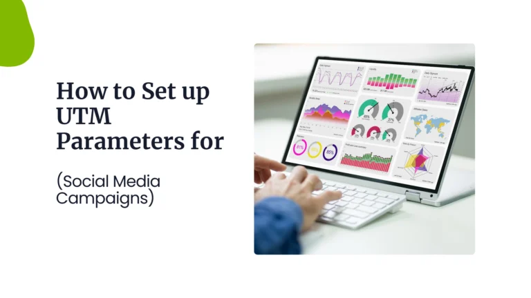 How to Set Up UTM Parameters in Social Media Campaigns