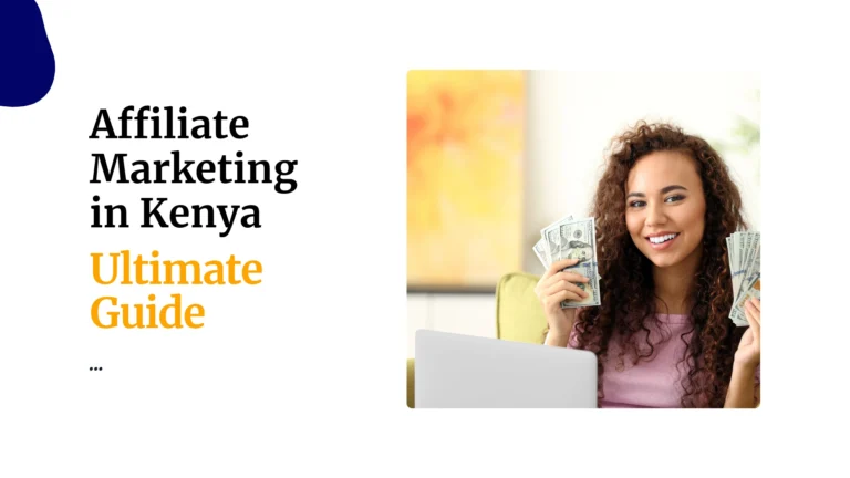 Affiliate marketing in Kenya ultimate guide