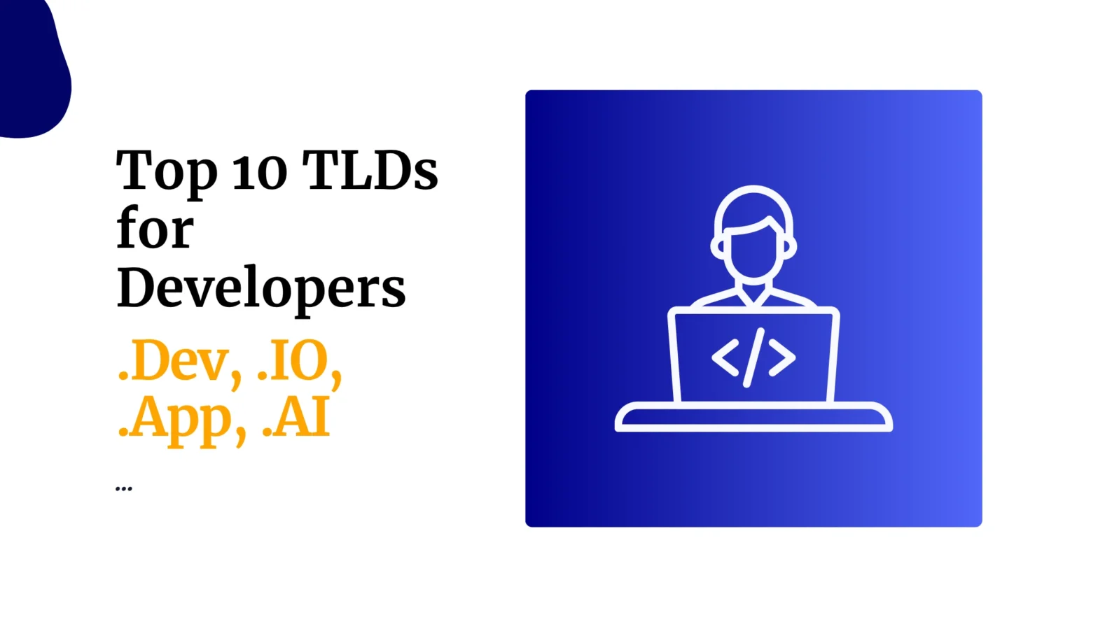 Top 10 TLDs for Developers ... .Dev, .IO, .App, .AI