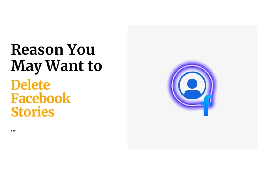Why delete Facebook stories